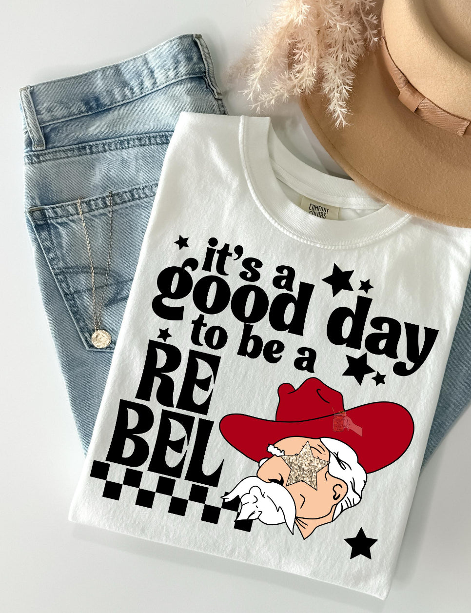 ITS A GOOD DAY TO BE A REBEL T-shirt (MTO)