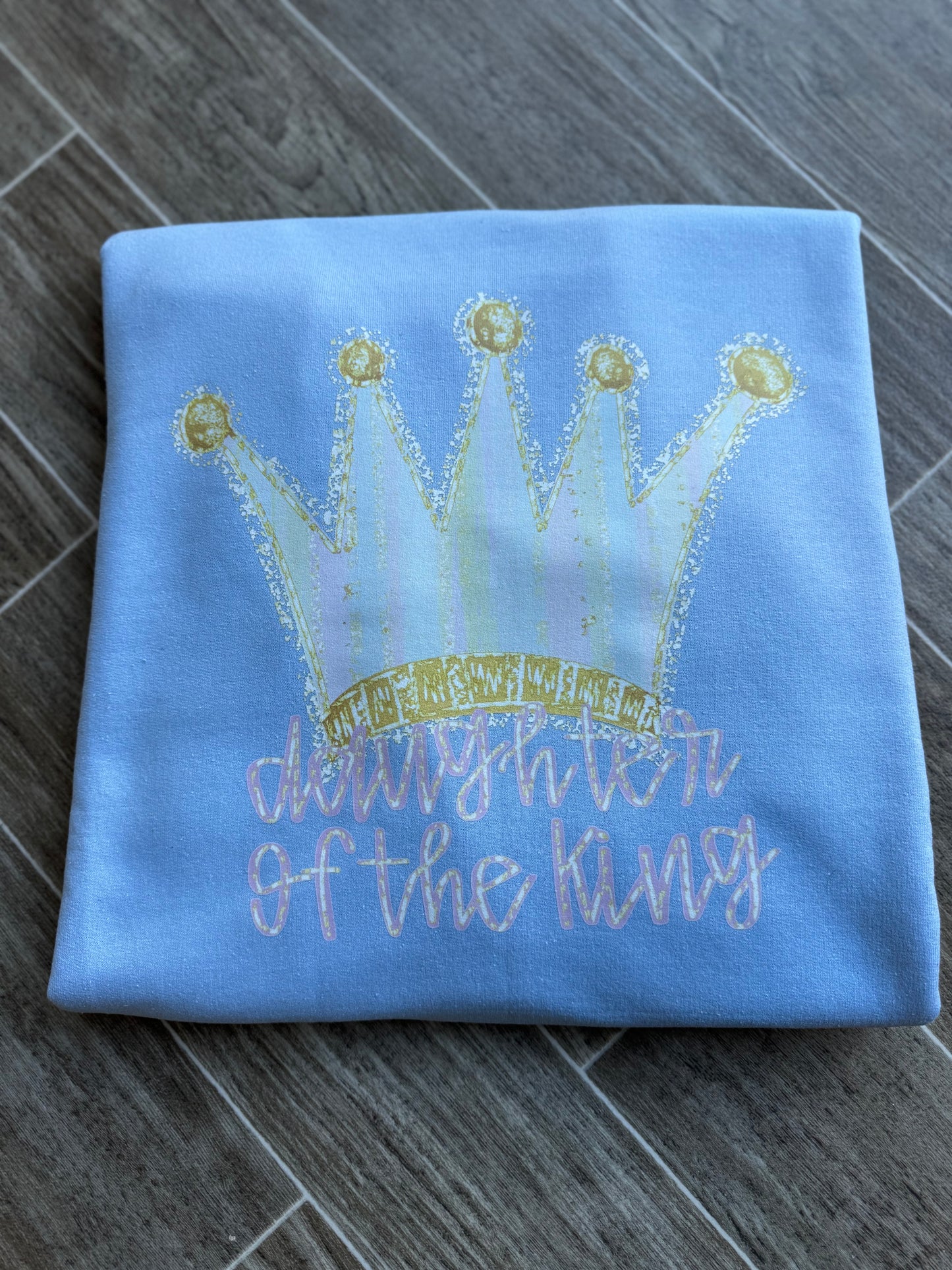 Daughter of the king sweatshirt