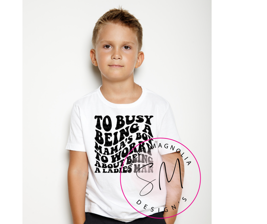 To busy being a mamas boy Sweet Magnolia Boutique